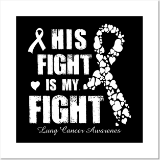 His Fight Is My Fight Lung Cancer Awareness Posters and Art
